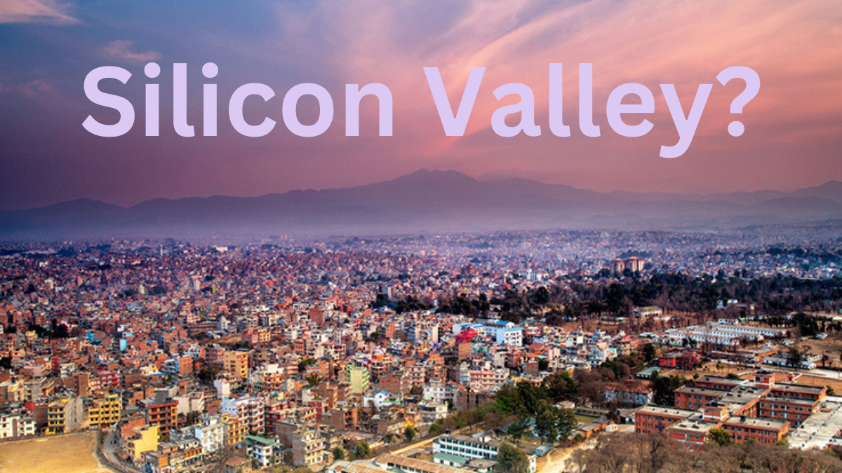 Kathmandu The Next Silicon Valley